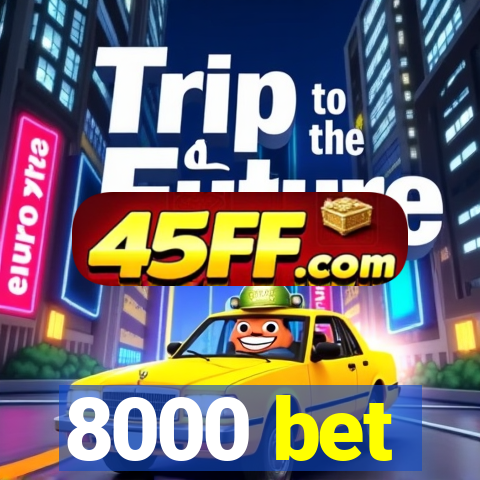 8000 bet